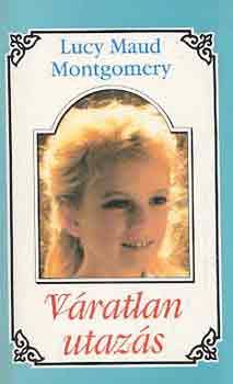 Lucy Maud Montgomery - Váratlan utazás 1.