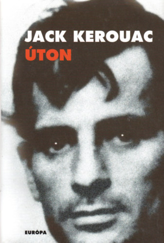 Bartos Tibor  Jack Kerouac (ford.) - ton (On the Road) - Bartos Tibor fordtsa (	Eurpa Knyvkiad 2004-es kiads)