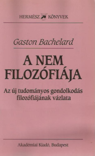 Gaston Bachelard - A nem filozfija