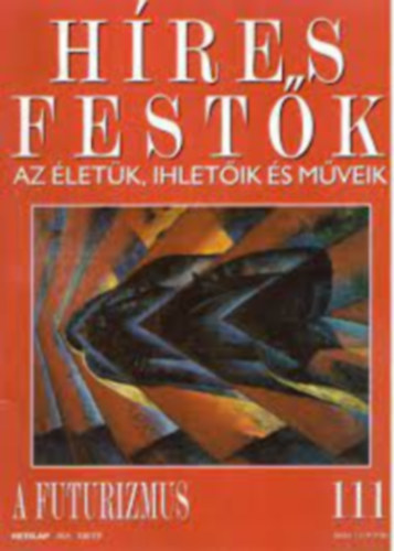 Híres festők - Az életük, ihletőik és műveik 111. - A futurizmus