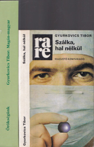 Gyurkovics Tibor - 2db m� - Sz�lka, hal n�lk�l + Mag�n-magyar (�r�ks�g�nk)