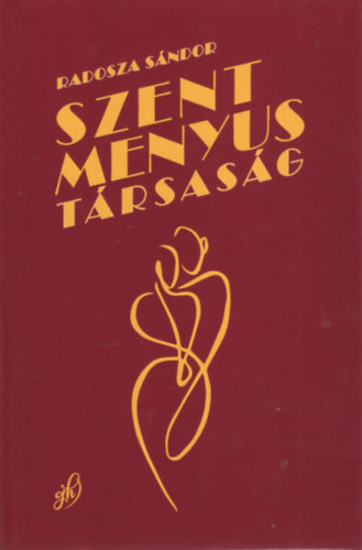 Radosza Sándor - Szent Menyus Társaság avagy szökevényszerelem