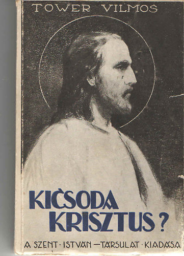 Tower Vilmos - Kicsoda Krisztus II.