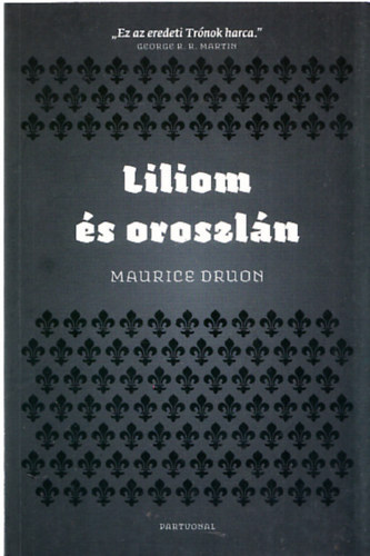 Maurice Druon - Liliom �s oroszl�n - Az el�tkozott kir�lyok VI.