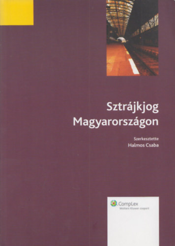 Halmos Csaba  (szerk.) - Sztr�jkjog Magyarorsz�gon