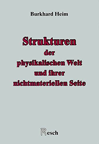 Walter Dr�scher Burkhard Heim - Strukturen der physikalischen Welt und ihrer nichtmateriellen Seite