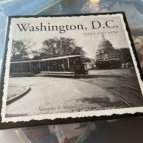 Alexander D. Mitchell IV - Washington D.C.- Then and now