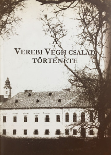 Lipthay Endre - A Verebi Vgh csald trtnete