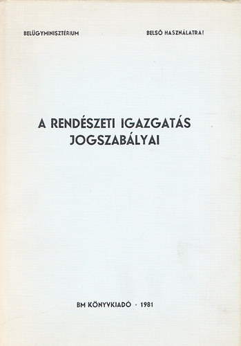 A rendszeti igazgats jogszablyai (Bels hasznlatra!)