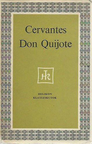 Miguel de Cervantes Saavedra - Az elms nemes don Quijote de la Mancha (Helikon Klasszikusok)