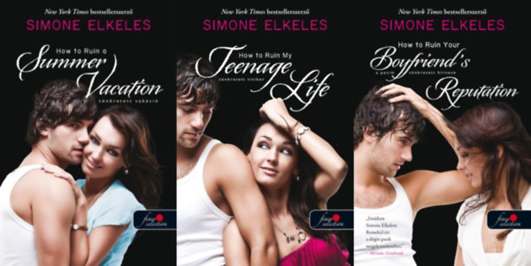 Simone Elkeles - Hogyan tegy�k t�nkre sorozat 1-3. (How to Ruin a Summer Vacation - T�nkretett vak�ci� / How to Ruin My Teenage Life - T�nkretett tinikor / How to Ruin Your Boyfriend's Reputation - A pasim t�nkretett h�rneve)