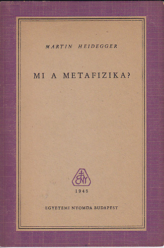 Martin Heidegger - Mi a metafizika?