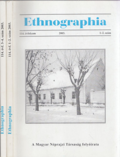 Bartha Elek  (szerk.) - Ethnographia - a Magyar N�prajzi T�rsas�g foly�irata 2003. 114.�vfolyam 1-2.sz�m + 3-4.sz�m (teljes �vfolyam)