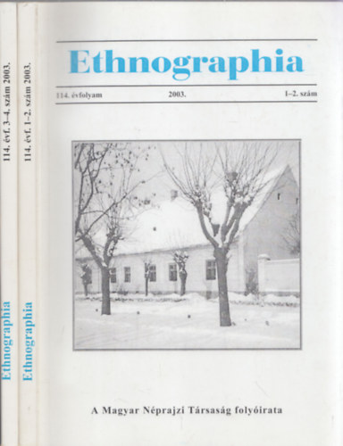 Bartha Elek  (szerk.) - Ethnographia - a Magyar Nprajzi Trsasg folyirata 2003. 114.vfolyam 1-2.szm + 3-4.szm (teljes vfolyam)