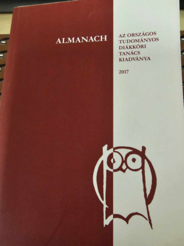 Almanach 2017 - Az Orsz�gos Tudom�nyos Di�kk�ri Tan�cs kiadv�nya (Pro Scientia arany�rmesek �s mestertan�rok)