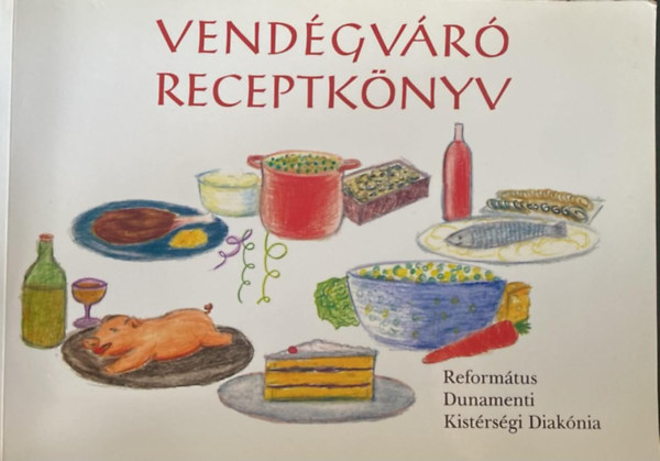 Vendégváró receptek ( Református Dunamenti Kistérségi Diakónia )