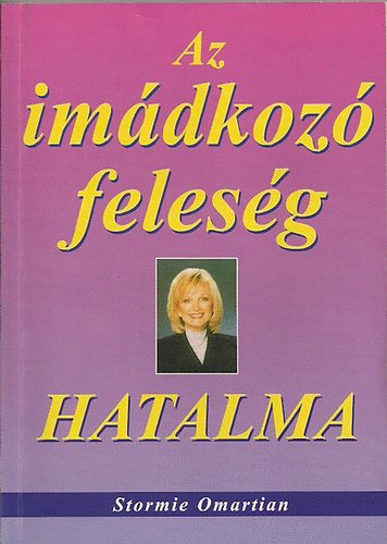 Stormie Omartian - Az im�dkoz� feles�g hatalma