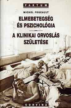 Michel Foucault - Elmebetegsg s pszicholgia - A klinikai orvosls szletse