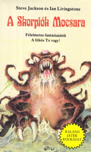 Steve Jackson; Ian Livingstone - A Skorpi�k Mocsara (Kaland J�t�k Kock�zat)