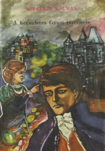 Mikszáth Kálmán - A becsületes Gyuri története- és más elbeszélések