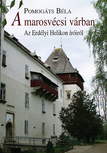 A marosv�csi v�rban - Az Erd�lyi Helikon �r�ir�l