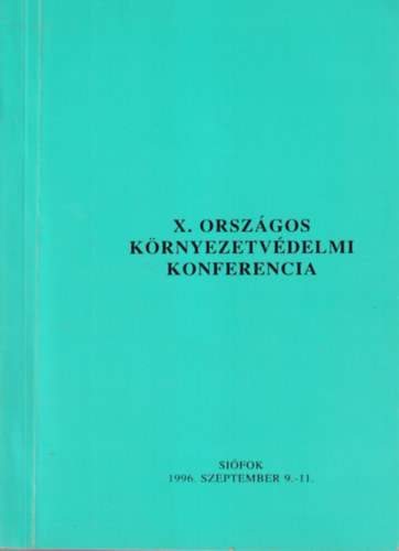 V�csi Barnab�s  Elek Gyula (szerk.) - X. Orsz�gos K�rnyezetv�delmi Konferencia Si�fok 1996. szeptember 9-11.