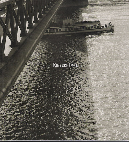 Kinszki Imre - Kinszki Imre 1901-1945. Fotogr�fi�k / Photograph