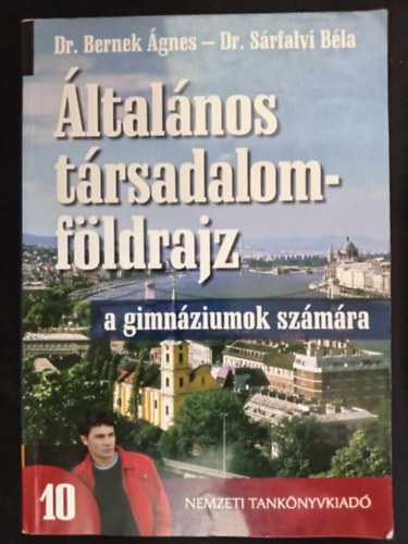 Dr. Bernek gnes - Dr. Srfalvi Bla, Szerk.: Gerhardtn Rugli Ilona, Csupk Adrien (lektor) - ltalnos trsadalomfldrajz a gimnziumok szmra NT-15135/2 (Tanknyv)