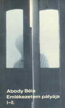 Abody Béla - Emlékezetem pályája I-II. (egy kötetben)