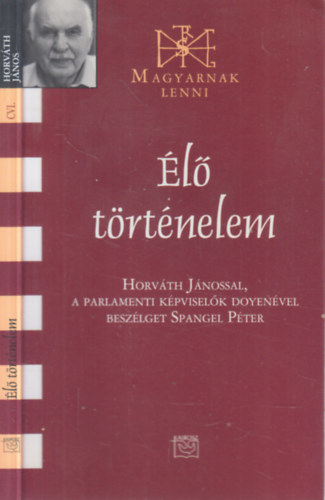 �l� t�rt�nelem (Horv�th J�nossal, a parlamenti k�pvisel�k doyen�vel besz�lget Spangel P�ter)- dedik�lt