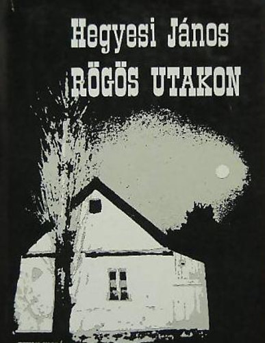 Hegyesi János - Rögös utakon