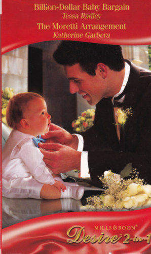 Katherine Garbera Tessa Radley - Billion-Dollar Baby Bargain / The Moretti Arrangement