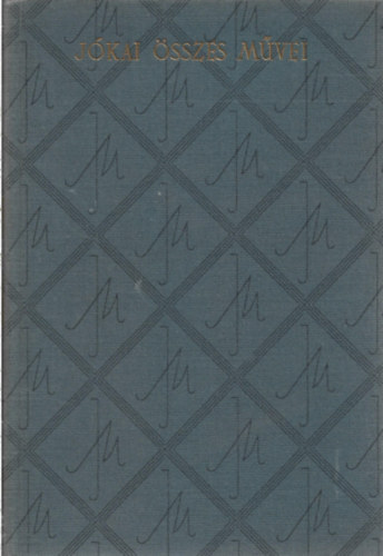 J�kai M�r - 3 db J�kai �sszes m�vei, A tengerszem� h�lgy, A Bar�tfalvi l�vita, Asszonyt k�s�r-Istent k�s�rt - P�ter P�ter