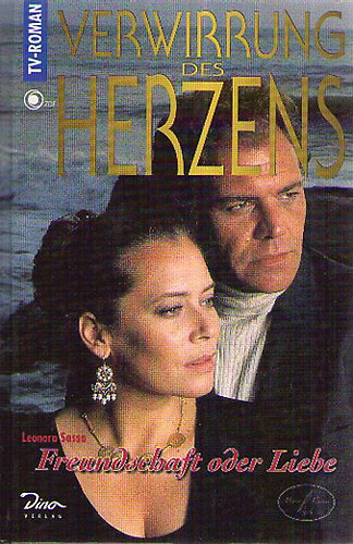 Leonora Sasso - Verwirrung des Herzens -  Freundschaft oder Liebe