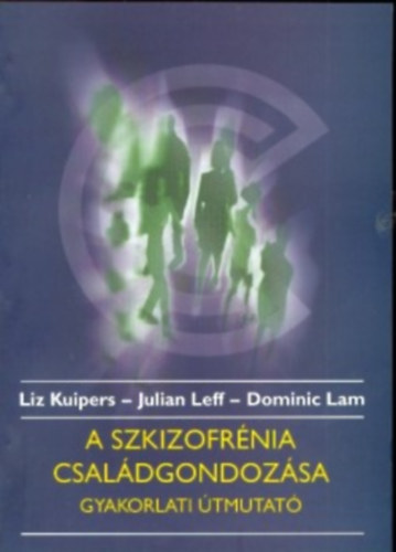 Dominic, Kuipers, Liz, Leff, Julian Lam - A szkizofrnia csaldgondozsa