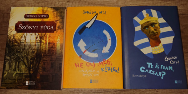 Ördögh Ottó - 3 könyv Ördögh Ottótól: Te is fiam, Caesar?, Ne ölj meg, kérlek!, Szőnyi fúga