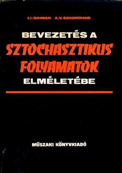 I. I.-Szkorohod, A. V. Gihman - Bevezets a sztochasztikus folyamatok elmletbe