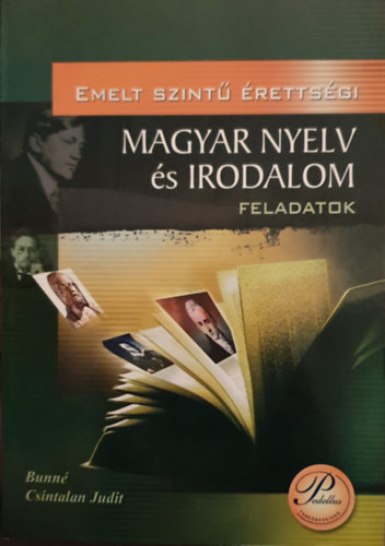 Bunn Csintalan Judit - Emelt szint rettsgi magyar nyelv s irodalom feladatok