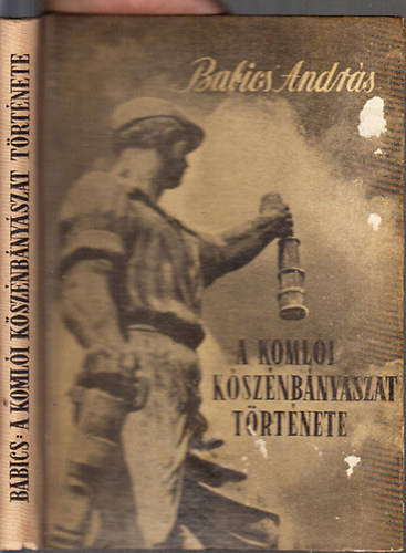 Babics Andr�s - A koml�i k�sz�nb�ny�szat t�rt�nete (dedik�lt)
