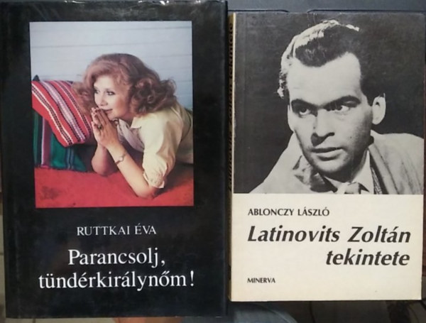 Ablonczy L�szl� Ruttkai �va - 2 db m�, magyar sz�n�szekr�l: Latinovits Zolt�n tekintete+ Parancsolj, t�nd�rkir�lyn�m!
