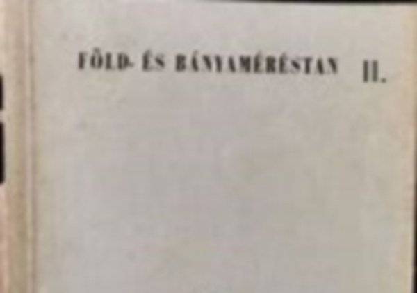 Markovich Pál - Föld- és bányaméréstan I. rész (Ipari technikumok számára)