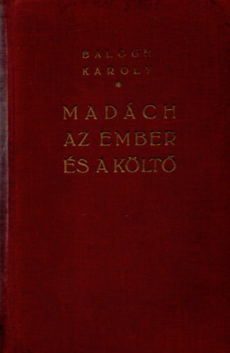 Balogh Károly - Madách Az ember és a költő