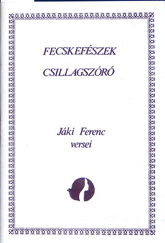 J�ki Ferenc - Fecskef�szek - Csillagsz�r�