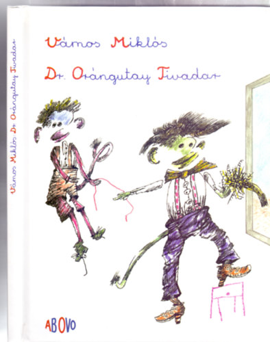 Vmos Mikls - Dr. Orngutay Tivadar (Banga Ferenc rajzaival)