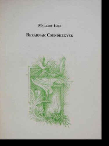 Magyari Imre - Bez�rnak Csendhegyek