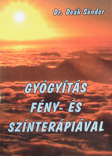Dr. De�k S�ndor - Gy�gy�t�s f�ny- �s sz�nter�pi�val