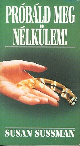 Susan Sussman - Pr�b�ld meg n�lk�lem!
