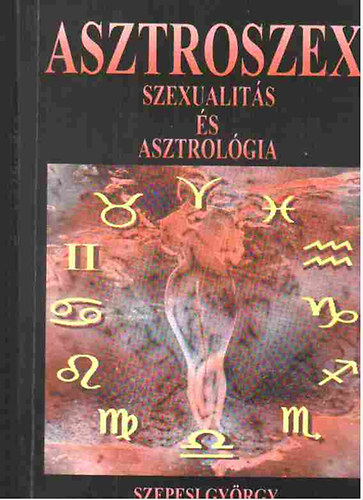 Szepesi Gyrgy - Asztroszex  (Szexualits s asztrolgia)