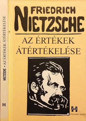 Friedrich Nietzsche - Az értékek átértékelése