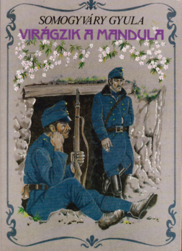 Somogyvry Gyula - Virgzik a mandula... (SZERKESZT L. Jeszenszky gnes)